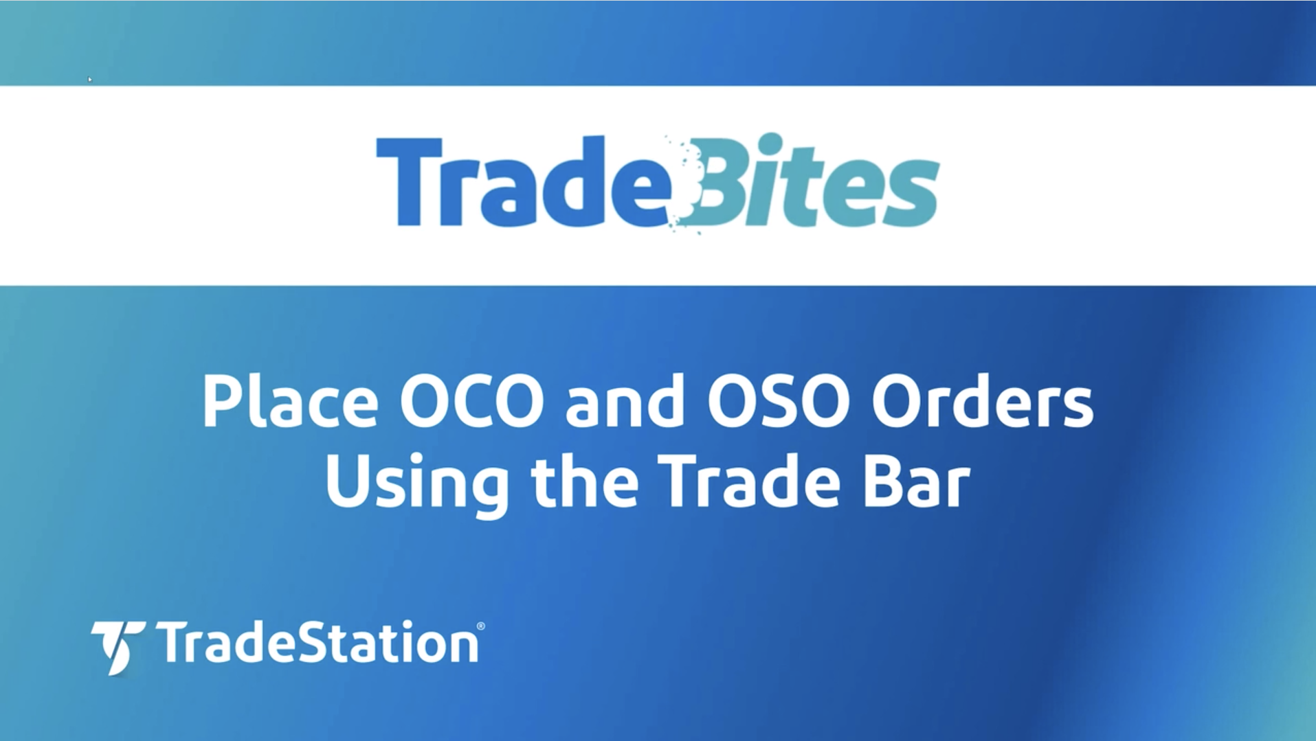 Place OCO and OSO Orders on the Trade Bar | TradeStation ...